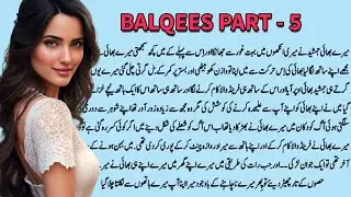 A Heart touching And Emotional Stories (Balqees Part 5) | Desi stories | Desi Stories Extra