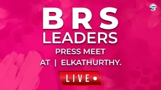 LIVE : BRS Leaders press meet at Elkathurthy.