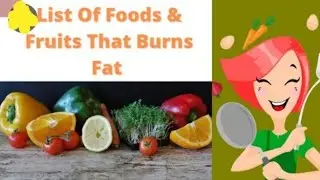 List of Foods & Fruits That Burn Fat #2022