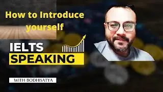 How to introduce yourself correctly for IELTS Speaking?