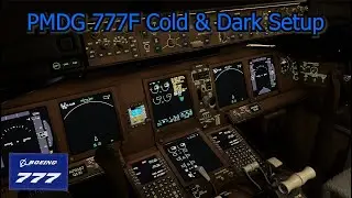 PMDG Boeing 777F Cold & Dark Cockpit Setup Tutorial
