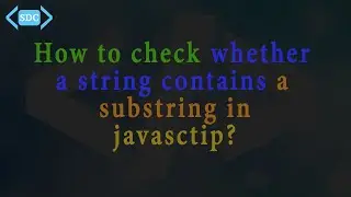 How to check whether a string contains a substring in JavaScript?