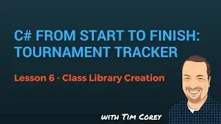 C# App Start To Finish Lesson 06 - Class Library Creation