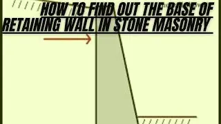 How to find out the base of retaining wall in stone masonry.