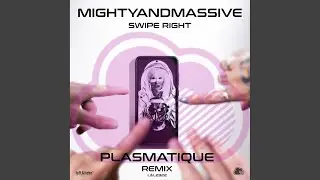 Swipe Right (Plasmatique Remix)