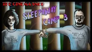 The Cinema Snob #176 - Sleepaway Camp III: Teenage Wasteland rus sub