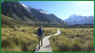 Solo Walks New Zealand in 4K: Hooker Glacier Valley Track, Aoraki/Mount Cook National Park