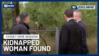 Missing Sydney Woman Found After Being Kidnapped During Home Invasion | 10 News