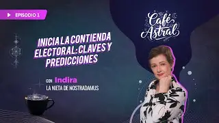 INICIA LA CONTIENDA ELECTORAL: CLAVES Y
PREDICCIONES || #Café Astral EP.1