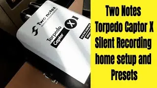 Two Notes Torpedo Captor X - Silent Recording home setup and Presets