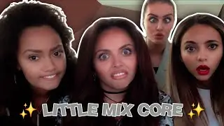THIS IS: LITTLE MIX CORE ✨