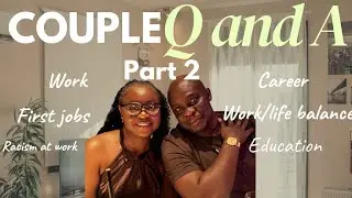 Couple Q and A, Work Life balance, money, racism etc