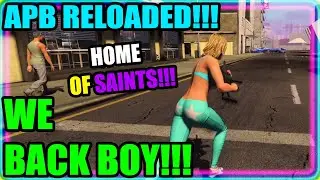 APB RELOADED!!! NEW UPDATE!!! WE BACK BOY!!! THE REAL SAINTS ROW!!!