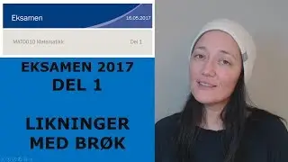 LØSE LIKNINGER MED BRØK (Eksamensoppgave 2017)