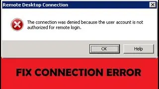 How to Connection Was Denied Because the User Account Is Not Authorized for Remote Login in Windows