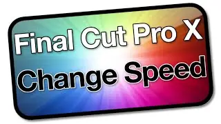 Changing Clip Speed in Final Cut Pro X