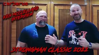 CERBERUS STRENGTH | KEN MCCLELLAND Interview on the day of the Strongman Classsic 2022