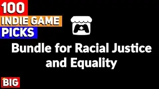 100 Indie Games from the Itch.io Bundle for Racial Justice and Equality