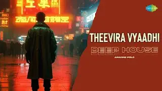 Theevira Vyaadhi - Deep House | Aravind Polo | Gypsy | Arivu | Santhosh Narayanan