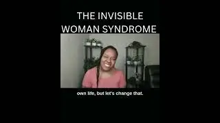 The Invisible Woman Syndrome