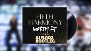 Fifth Harmony - Worth It (DJ FLAKO Bootleg)