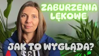 ZABURZNIA LĘKOWE 😱 - CO WIDZI, MYŚLI I CZUJE OSOBA LĘKOWA
