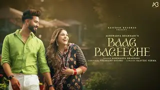 Baag Bageeche | Aishwarya Bhandari | Prashant Satose | Saaveri Verma | Romantic song 2024 ABlive