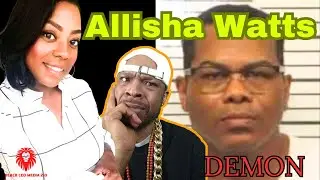 Allisha Watts Case : Who Hooked Her Up With That Demon | James Dunmore