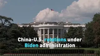 China-U.S. relations under Biden administration