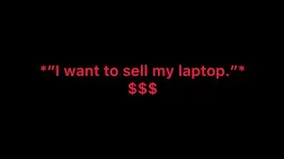 &ldquo;Buy my laptop &mdash; I&rsquo;m upgrading my YouTube video equipment!&rdquo;*