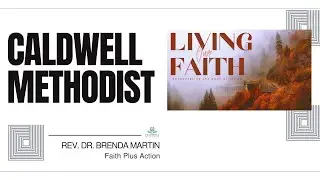 Living our Faith : Faith Plus Action | Rev. Dr. Brenda Martin