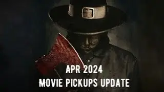 April 2024 Movie pickups update