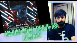 ANJUM ON FIRE!! #KatReactTrain Reviews Mutasir (feat. TALHA ANJUM & JOKHAY) | Farasat Anees | OFIVE1