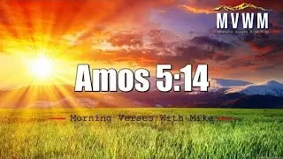 Amos 5:14 | Morning Verses With Mike | #MVWM
