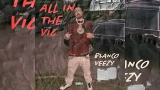 Blanco Veezy - All In The Vic (Official Audio)
