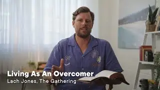 Living As An Overcomer | The Gathering