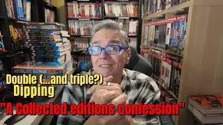 “Double (Triple… Quadruple?) Dipping – A Collected Editions Confession”