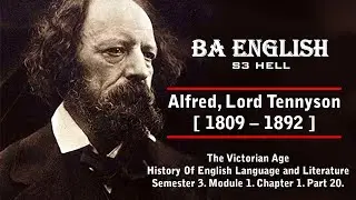 Alfred, Lord Tennyson. S3 BA English HELL Module 1 Chapter 1 Part 20.
