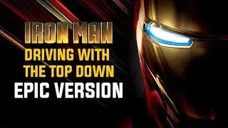 Iron Man OST - Driving With The Top Down | Epic Version