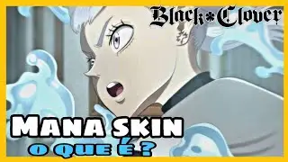 BLACK CLOVER MANA SKIN O QUE &Eacute; E COMO FUNCIONA?