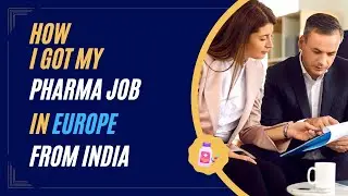 How I got my Pharma Job in Europe from India