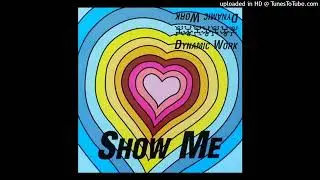 Dynamic Work - Show Me ((Club Mix))