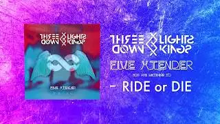 THREE LIGHTS DOWN KINGS - RIDE or DIE