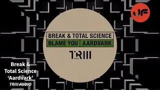 Break & Total Science - Aardvark (TRIII Audio) ℹ️