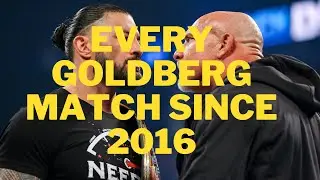 Every Goldberg Match Since 2016 Match Card Card Compilation