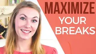 Taking Breaks at Work - 4 Ways to MAXIMIZE those 10 min!