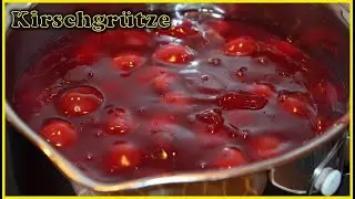 Selbstgemachte Kirschgr&uuml;tze | Homemade Cherry Filling/Sauce/Toppings