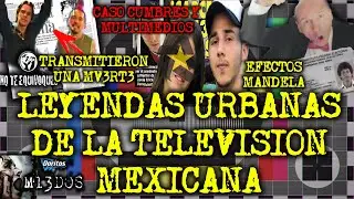 LEYENDAS URBANAS DE LA TELEVISION MEXICANA PARTE 6