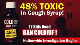 48% TOXIC Found In Coldrif Syrup! 😱 12 Kids Dead