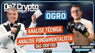 DeZ Crypto Especial com o OGRO: An&aacute;lise T&eacute;cnica X An&aacute;lise Fundamentalista no Mundo Cripto